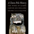 A Totem Pole History: The Work of Lummi Carver Joe Hillaire