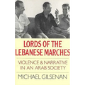 Lords of the Lebanese Marches: Violence and Narrative in an Arab Society