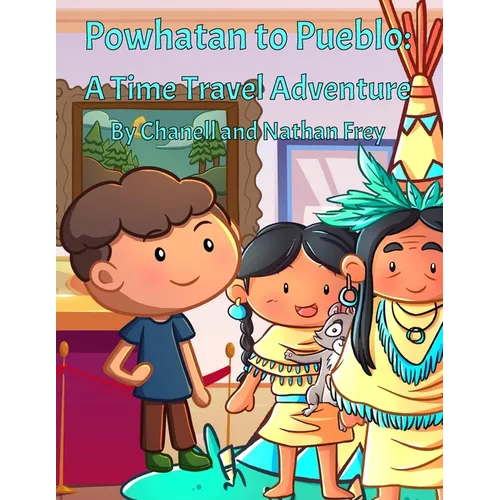 Powhatan to Pueblo: A Time Travel Adventure: A Play on Native American Tribes