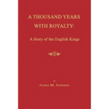 A Thousand Years with Royalty: A Story of the English Kings