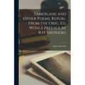 Tamerlane and Other Poems, Republ. From the Orig. Ed. With a Preface by R.H. Shepherd