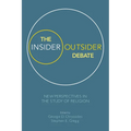 The Insider/Outsider Debate: New Perspectives in the Study of Religion