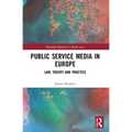 Public Service Media in Europe: Law, Theory and Practice
