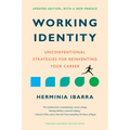 Working Identity, Updated Edition, with a New Preface: Unconventional Strategies for Reinventing Your Career