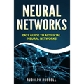 Neural Networks: Easy Guide to Artificial Neural Networks