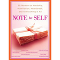Note to Self: 30 Women on Hardship, Humiliation, Heartbreak, and