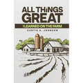 All Great Things: I Learned on the Farm