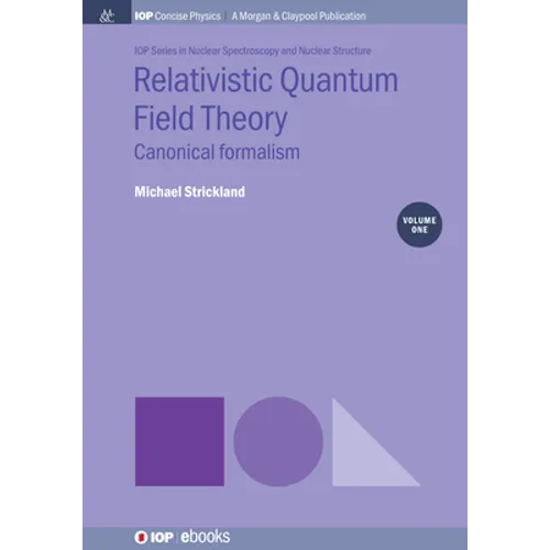 Relativistic Quantum Field Theory, Volume 1: Canonical Formalism