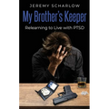 My Brother's Keeper: Relearning to Live with PTSD