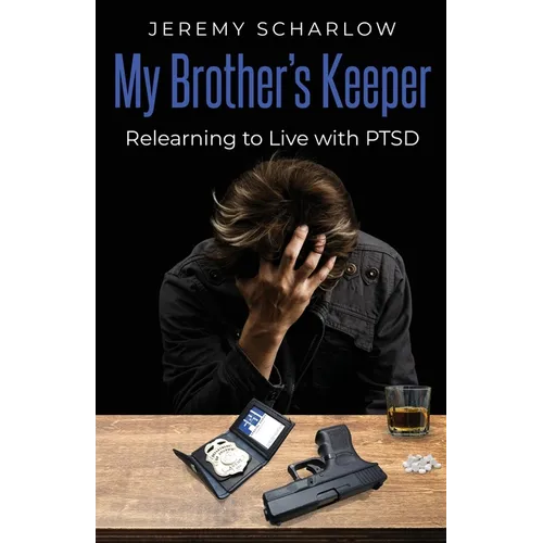 My Brother's Keeper: Relearning to Live with PTSD