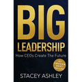 Big Leadership: How CEOs Create The Future
