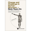 Change and Challenge in Human Structure - Sixty Years On: From Cutting and Counting, Through Mathematics, Mechanics, Molecules and Modelling, to Brain