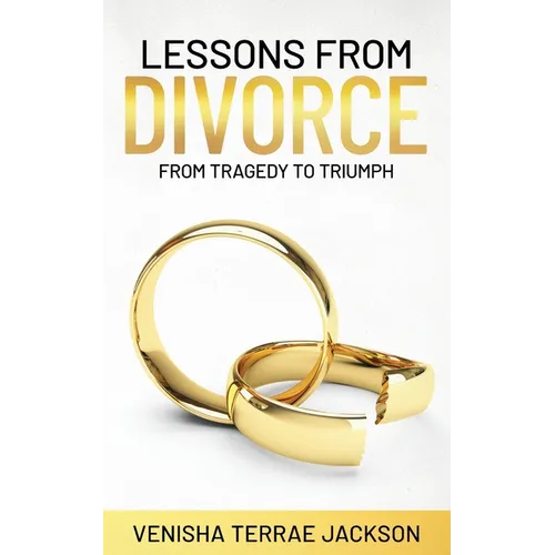 Lessons From Divorce: From Tragedy to Triumph