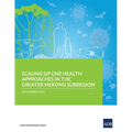 Scaling Up One Health Approaches in the Greater Mekong Subregion