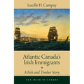 Atlantic Canada's Irish Immigrants: A Fish and Timber Story