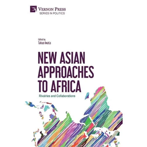 New Asian Approaches to Africa: Rivalries and Collaborations