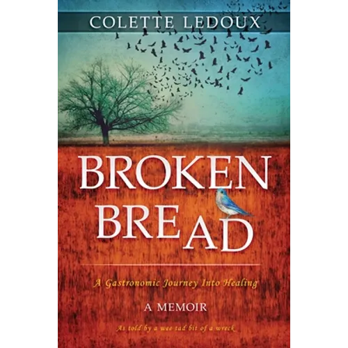 Broken Bread: A Gastronomic Journey Into Healing