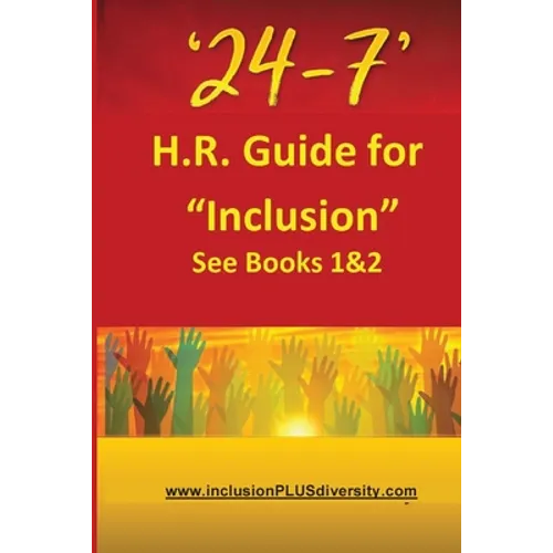 '24-7' H.R.Guide for "Inclusion" See Books 1&2