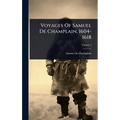 Voyages Of Samuel De Champlain, 1604-1618
