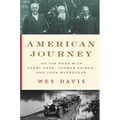 American Journey: On the Road with Henry Ford, Thomas Edison, and John Burroughs