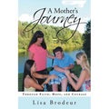 A Mother's Journey: Through Faith, Hope, and Courage