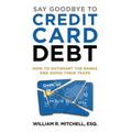 Say Goodbye to Credit Card Debt: How to Outsmart the Banks and Avoid Their Traps