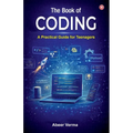 The Book of Coding: A Practical Guide for Teenagers