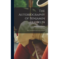 The Autobiography of Benjamin Franklin; The Unmutilated and Correct Version;