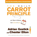 The Daily Carrot Principle: 365 Ways to Enhance Your Career and Life