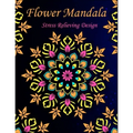 Flower Mandala stress relieving design: An adult coloring book
