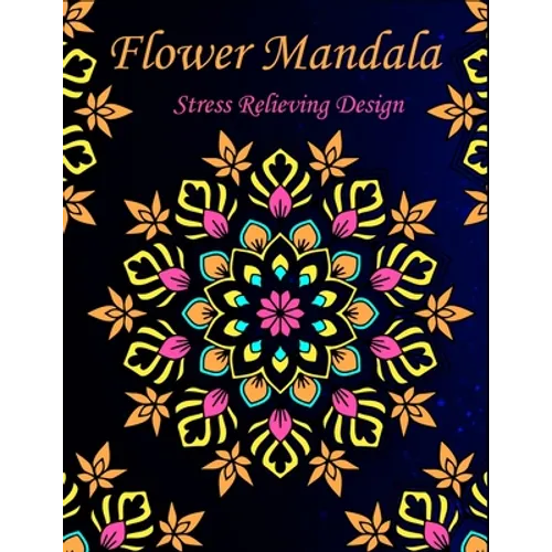 Flower Mandala stress relieving design: An adult coloring book