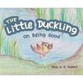 The Little Duckling: On Being Good