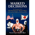Masked Decisions: The Triangular Life of Dick 'The Destroyer' 'Doctor X' Beyer; From American Athlete to International Icon