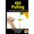 Oil Pulling - The Magic of Ancient Era
