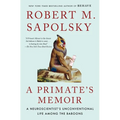 A Primate's Memoir: A Neuroscientist's Unconventional Life Among the Baboons