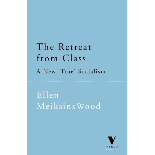 The Retreat from Class: A New 'True' Socialsim