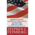 Perpetuating American Greatness after the Fiscal Cliff: Jump Starting GDP Growth, Tax Fairness And Improved Government Regulation