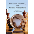 Sanctions, Statecraft, and Nuclear Proliferation: Sanctions, Inducements, and Collective Action. Edited by Etel Solingen