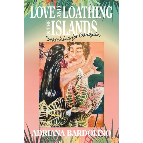 Love and Loathing in the islands: Searching for Gauguin