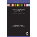 Philosophy and Leadership: Three Classical Models and Cases