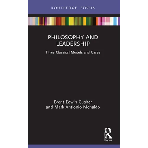 Philosophy and Leadership: Three Classical Models and Cases