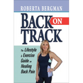 Back on Track: Lifestyle and Exercise Guide on Healing Back Pain