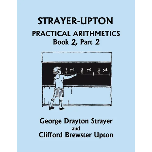 Strayer-Upton Practical Arithmetics BOOK 2, Part 2 (Yesterday's Classics)