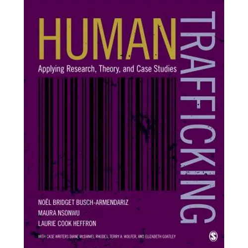 Human Trafficking: Applying Research, Theory, and Case Studies