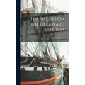 The Swedes On the Delaware, 1638-1664