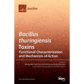 Bacillus thuringiensis Toxins: Functional Characterization and Mechanism of Action