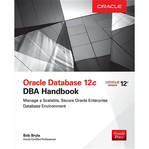 Oracle Database 12c DBA Handbook