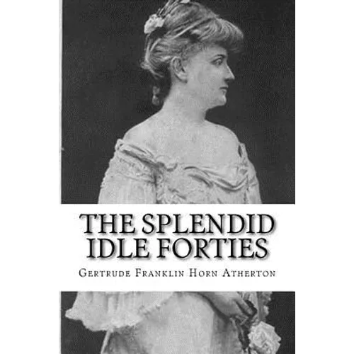 The Splendid Idle Forties: Stories of Old California