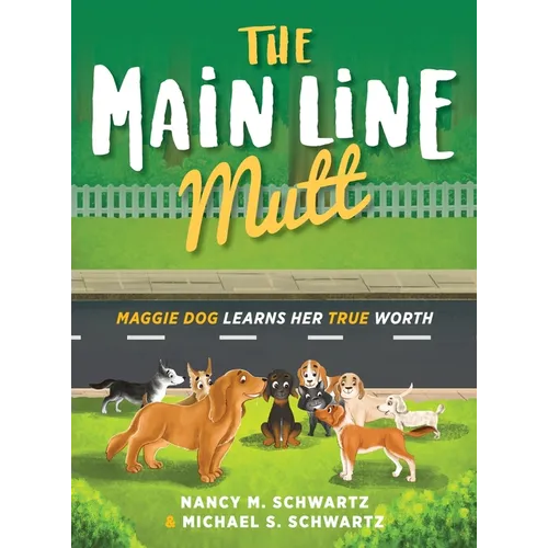 The Main Line Mutt: Maggie Dog Learns Her True Worth