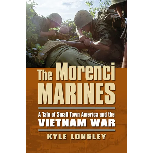 The Morenci Marines: A Tale of Small Town America and the Vietnam War